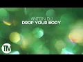 Download Lagu Anton Dj - Drop Your Body (Official Audio)