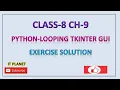 CLASS 8 CH-9 - PYTHON LOOPING TKINTER GUI
