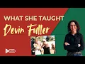 What She Taught Me Talking with Devin Fuller