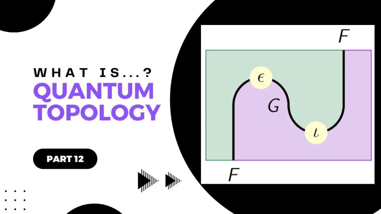 Part 12 of What is…quantum topology?