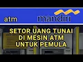 Cara Setor Tunai di Mesin ATM Mandiri
