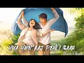 Lagu Hua Hain Aaj Pehli Baar [Slow \u0026 Reverb] | Armaan Malik, Palak Muchhal | Sanam Re