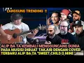 Lagu LANGSUNG VIRAL ‼️ALIP BA TA KEMBALI DENGAN COVER TERBARUNYA YANG BIKIN PARA MUSISI LUAR TERCENGANG💥