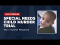 WATCH LIVE Special Needs Child Murder Trial MO v Dawan Ferguson - Day 4