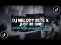 Lagu DJ MELODY BETE X JUST BE ONE VIRAL TIKTOK TERBARU 2025