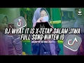 Download Lagu DJ WHAT IT IS X TETAP DALAM JIWA FULL SONG NINTEN ID