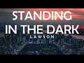 Download Lagu LAWSON - STANDING IN THE DARK LYRICS