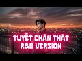 Lagu Tuyết Chân Thật (R\u0026B Version) - NDMT | Nhạc Hoa Lời Việt | Người Mà Lòng Anh Yêu Nhất