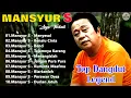Download Lagu Mansyur S. Full Album Terbaik Sepanjang Masa - Lagu Lawas Penuh Kenangan