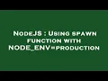 NodeJS Using spawn function with NODE - ENV production