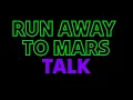 Download Lagu TALK - Run Away to Mars (Lyrics)