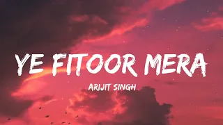 ye fitoor mera arijit singh lyrics lyrical bam hindi
