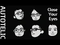 Autotelic - Close Your Eyes