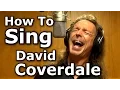 How To Sing David Coverdale - Whitesnake - Here I Go Again - Ken Tamplin Vocal Academy