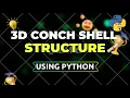 3D Conch Shell Structure using Python