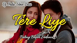 Download Dj India Terbaru 2021 - Tere Liye - Dj Slow Full Bass Paling Baper Sedunia MP3