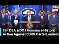 FULL PRESSER DOJ FBI DEA Launch Massive Crackdown on CJNG With New Charges 100M Rewards AC1N