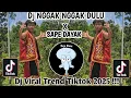 Lagu DJ NGGAK NGGAK DULU X SAPE DAYAK/DJ TREND TIKTOK TERBARU SAAT INI 