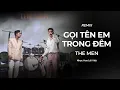 Lagu THE MEN OFFICIAL | GỌI TÊN EM TRONG ĐÊM REMIX (LIVESHOW CAT \u0026 MOUSE SÀI GÒN 30/10)