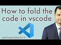 How to fold the code in vscode group code block in vscode expand and shrink code block