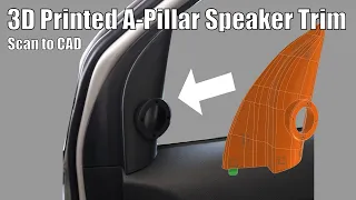 3D Scan to CAD Creating a 3D Printed A-Pillar Speaker Trim with Creality Scan Raptor PRO