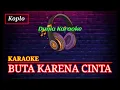 Download Lagu BUTA KARENA CINTA KARAOKE - Mansyur. S - Karaoke Dangdut No Vocal