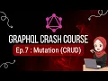 Grap L Mutations Crash Course Create Update and Delete Data Step-by-Step Beginner Friendly