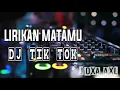 Lagu DJ LIRIKAN MATAMU   TIK TOK VIRALL ENAK BANGET