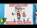 How to Draw JOHNNY APPLESEED