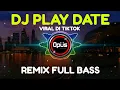 Download Lagu DJ PLAY DATE REMIX TERBARU FULL BASS - DJ Opus