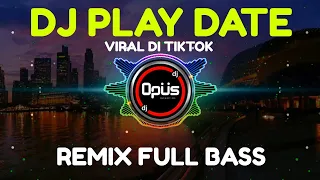 Download DJ PLAY DATE REMIX TERBARU FULL BASS - DJ Opus MP3