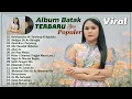 Lagu Lagu Batak Terbaru Dan Terpopuler || TOP Musik Batak Keren Milenial || Bikin Baper \u0026 Enak Didengar