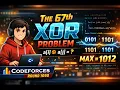 Codeforces Round 1090 Div 4 E Codeforces solution E The 67th XOR Problem