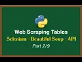 Web Scraping Tables with Python Series - Selenium Beautiful Soup API Scraping Part