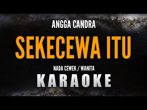 Download MP3 SEKECEWA ITU – ANGGA CANDRA [Karaoke Nada Cewek/Wanita]