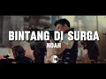 Download Lagu Noah - Bintang Di Surga (Lyrics)