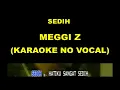 Download Lagu SEDIH - MEGGI Z (KARAOKE NO VOCAL)