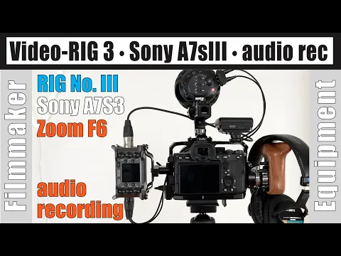 Download MP3 Video RIG No. 3 - Sony A7sIII - audio recording - mit Zoom F6