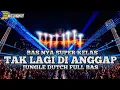 Lagu BAS NYA SUPER KELAS !! DJ TAK DI ANGGAP JUNGLE DUTCH FULL BAS