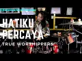 Download Lagu True Worshippers ~ Hatiku Percaya // Drum Cover by Kalonica Nicx