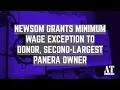 Newsom Grants Minimum Wage Exception to Donor Second-Largest Panera Owner