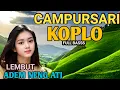 Download Lagu 1 JAM NONSTOP CAMPURSARI KOPLO DANGDUT - CAMPURSARI JAWA FULL BASS - EMPUK ADEM NENG ATI