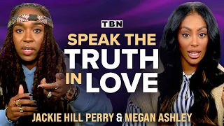 Jackie Hill Perry & Megan Ashley: Speaking the TRUTH in LOVE in Culture and Relationships | TBN