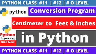python program centimeter to feet and inches conversion program in python python 2020 program