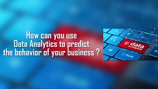 technology how can you use data analytics to predict the behavior of your business