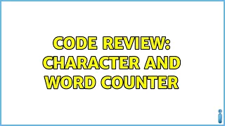 Code Review Character and word counter 2 Solutions