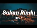 Lagu Salam Rindu - TIPE X [ Lagu Lirik ]