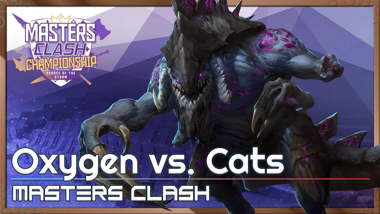 Oxygen vs. Cats - Masters Clash - Heroes of the Storm 2022