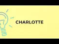 What is the meaning of the word CHARLOTTE