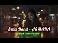 Download Lagu Setia Band - ASMARA (Rock Cover Version By SingBotID)